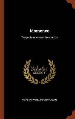 Idomeneo: Tragedia Nueva En Tres Actos (Hardback)
