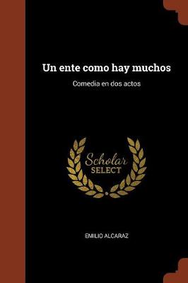 Un Ente Como Hay Muchos: Comedia En DOS Actos (Paperback)