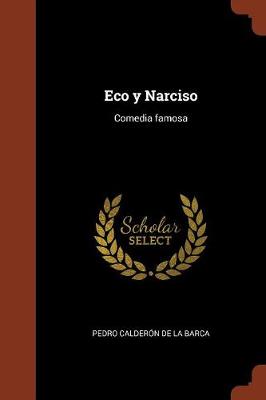 Eco y Narciso: Comedia Famosa (Paperback)