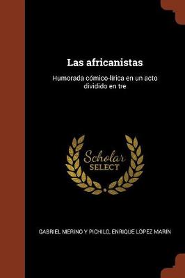 Las Africanistas: Humorada Comico-Lirica En Un Acto Dividido En Tre (Paperback)