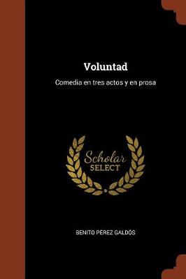 Voluntad: Comedia En Tres Actos y En Prosa (Paperback)