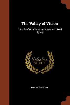 The Valley of Vision: A Book of Romance an Some Half Told Tales (Paperback)