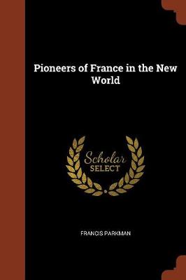 Pioneers of France in the New World (Paperback)