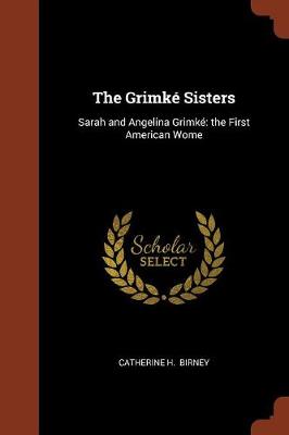 The Grimke Sisters: Sarah and Angelina Grimke the First American Wome (Paperback)