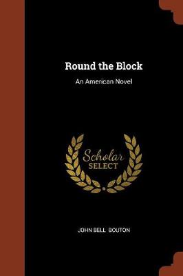 Round the Block: An American Novel (Paperback)