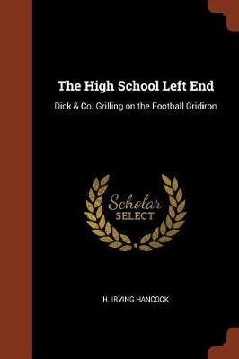 The High School Left End: Dick & Co. Grilling on the Football Gridiron (Paperback)