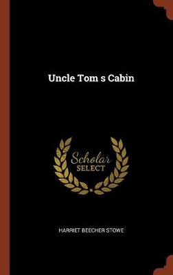 Uncle Tom s Cabin (Hardback)