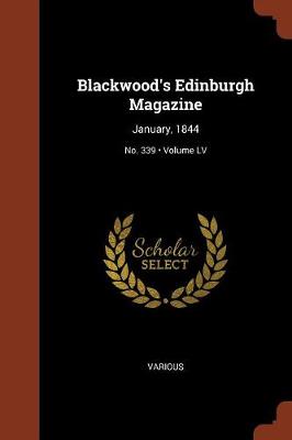 Blackwood's Edinburgh Magazine: January, 1844; Volume LV; No. 339 (Paperback)