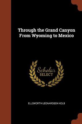 Through the Grand Canyon from Wyoming to Mexico (Paperback)