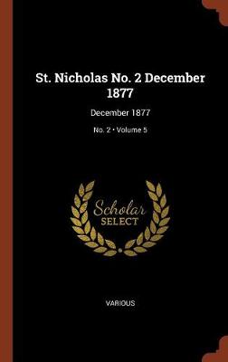St. Nicholas No. 2 December 1877: December 1877; Volume 5; No. 2 (Hardback)