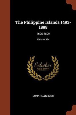 The Philippine Islands 1493-1898: 1606-1609; Volume XIV (Paperback)