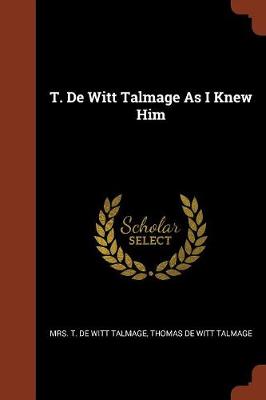 T. de Witt Talmage as I Knew Him (Paperback)