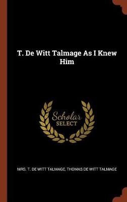 T. de Witt Talmage as I Knew Him (Hardback)