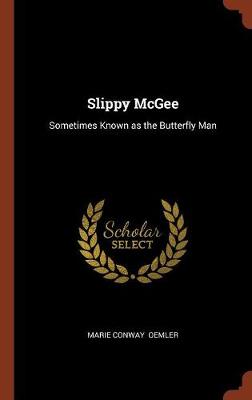 Slippy McGee: Sometimes Known as the Butterfly Man (Hardback)