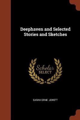 Deephaven and Selected Stories and Sketches (Paperback)