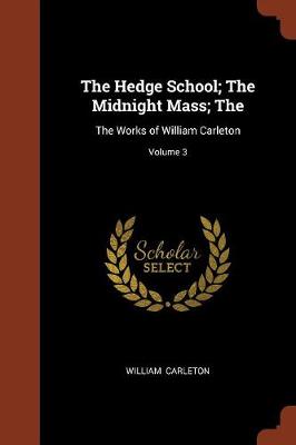 The Hedge School; The Midnight Mass; The: The Works of William Carleton; Volume 3 (Paperback)