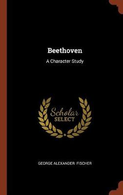 Beethoven: A Character Study (Hardback)