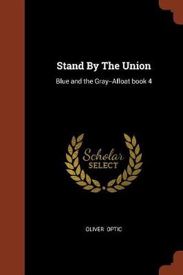 Stand by the Union: Blue and the Gray--Afloat Book 4 (Paperback)