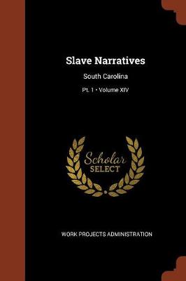 Slave Narratives: South Carolina; Volume XIV; PT. 1 (Paperback)