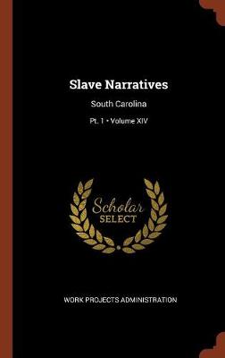 Slave Narratives: South Carolina; Volume XIV; PT. 1 (Hardback)
