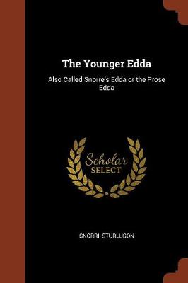 The Younger Edda: Also Called Snorre's Edda or the Prose Edda (Paperback)