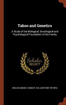 Taboo and Genetics: A Study of the Biological, Sociological and Psychological Foundation of the Family (Hardback)