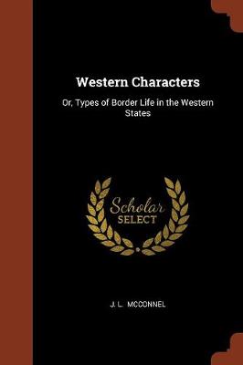 Western Characters: Or, Types of Border Life in the Western States (Paperback)