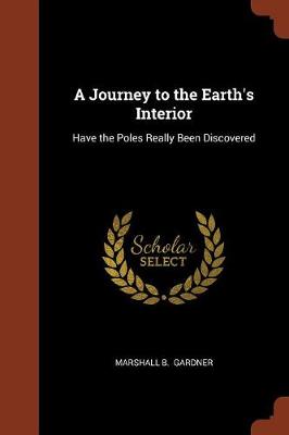 A Journey to the Earth's Interior: Have the Poles Really Been Discovered (Paperback)