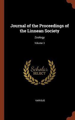 Journal of the Proceedings of the Linnean Society: Zoology; Volume 3 (Hardback)