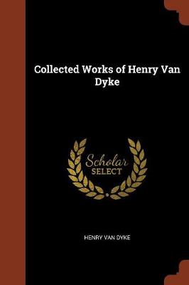 Collected Works of Henry Van Dyke (Paperback)