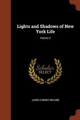 Lights and Shadows of New York Life; Volume 2 (Paperback)