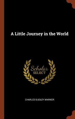 A Little Journey in the World (Hardback)