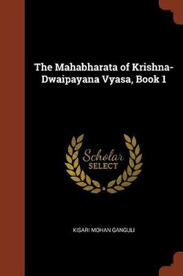 The Mahabharata of Krishna-Dwaipayana Vyasa, Book 1 (Paperback)
