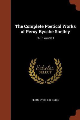 The Complete Poetical Works of Percy Bysshe Shelley (Paperback)