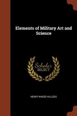 Elements of Military Art and Science (Paperback)