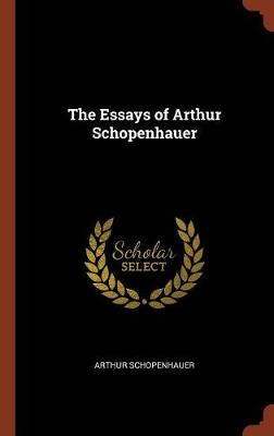 The Essays of Arthur Schopenhauer (Hardback)