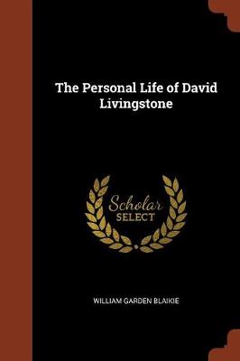 The Personal Life of David Livingstone (Paperback)