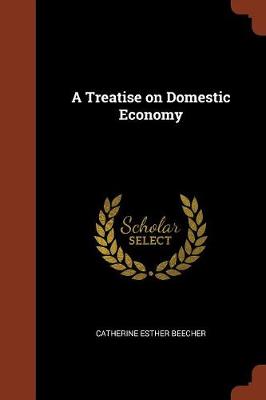 A Treatise on Domestic Economy (Paperback)