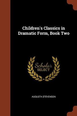 Children's Classics in Dramatic Form, Book Two (Paperback)