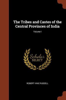 The Tribes and Castes of the Central Provinces of India; Volume I (Paperback)