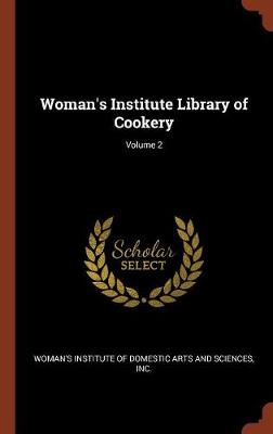 Woman's Institute Library of Cookery; Volume 2 (Hardback)
