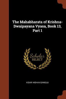 The Mahabharata of Krishna-Dwaipayana Vyasa, Book 13, Part 1 (Paperback)