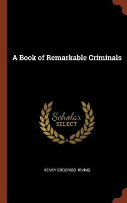 A Book of Remarkable Criminals (Hardback)