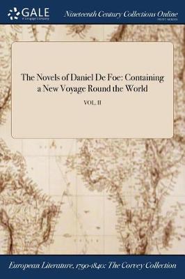 The Novels of Daniel de Foe: Containing a New Voyage Round the World; Vol. II (Paperback)