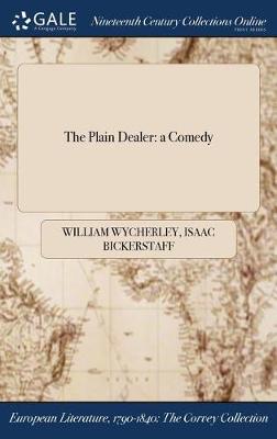 The Plain Dealer: A Comedy (Hardback)