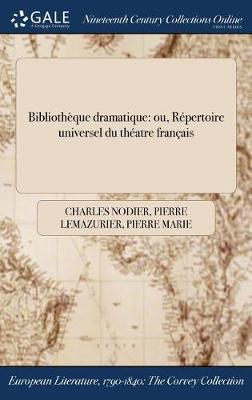 Bibliotheque Dramatique: Ou, Repertoire Universel Du Theatre Francais (Hardback)