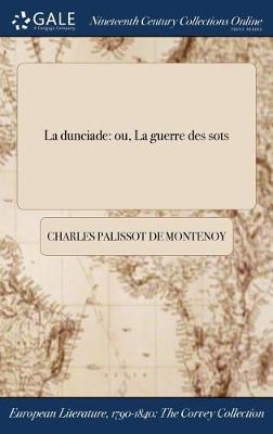 La Dunciade: Ou, La Guerre Des Sots (Hardback)