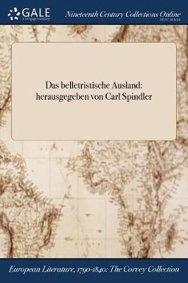 Das Belletristische Ausland: Herausgegeben Von Carl Spindler (Paperback)