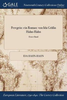 Peregrin: Ein Roman: Von Ida Grafin Hahn-Hahn; Erster Band (Paperback)