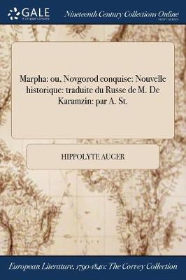 Marpha: Ou, Novgorod Conquise: Nouvelle Historique: Traduite Du Russe de M. de Karamzin: Par A. St. (Paperback)